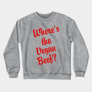 Where's the Vegan? Crewneck Sweatshirt